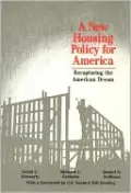 A New Housing Policy For America: Recapturing The American Dream
