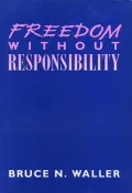 Freedom Without Responsibilities