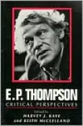 E.P. Thompson: Critical Perspectives
