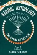 The Karmic Astrology: The Karma of the Now, Vol. 4