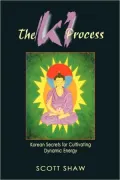 The Ki Process: Korean Secrets for Cultivating Dynamic Energy