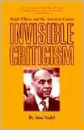 Invisible Criticism: Ralph Ellison and the American Canon