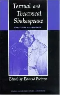 Textual and Theatrical Shakespeare : Questions of Evidence