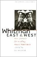 Whitman East and West: New Contexts for Reading Walt Whitman