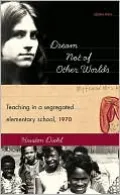 Dream Not of Other Worlds: Teaching in a Segregated Elementary School,1970