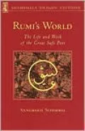 Rumi's World: The Life and Works of the Greatest Sufi Poet