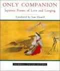 Only Companion: Japanese Poems of Love and Longing