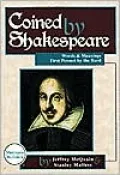 Coined by Shakespeare : Words and Meanings First Penned by the Bard