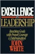 Excellence in Leadership: Reaching Goals with Prayer, Courage and Determination
