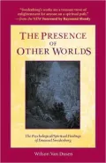 The Presence of Other Worlds: The Psychological/Spiritual Findings of Emanuel Swedenborg