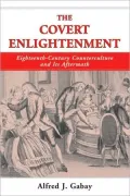 The Covert Enlightenment: Eighteenth-Century Counterculture and Its Aftermath