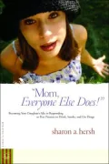 Mom, Everyone Else Does!: Becoming Your Daughter's Ally in Responding to Peer Pressure to Drink, Smoke, and Use Drugs