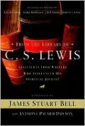 From the Library of C. S. Lewis: Selections from Writers Who Influenced His Spiritual Journey (Writers' Palette Book Series)
