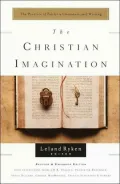 The Christian Imagination: The Practice of Faith in Literature and Writing