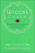Wicca's Charm: Understanding the Spiritual Hunger behind the Rise of Modern Witchcraft and Pagan Spirituality