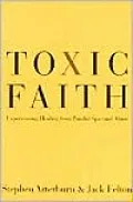 Toxic Faith: Experiencing Healing Over Painful Spiritual Abuse