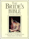Bride's Bible, Catholic Edition: A Treasury of Inspirational Verses from the Bible