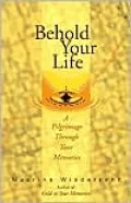Behold Your Life: A Pilgrimage Through Your Memories