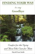 Finding Your Way to Say Goodbye: Comfort for the Dying and Those Who Care for Them
