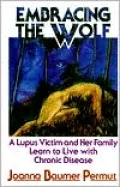Embracing the Wolf: A Lupus Victim and Her Family Learn to Live with Chronic Disease
