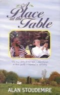 A Place at the Table: The True Story of Two Men -- Best Friends in Their Youth, Reunited in Adversity