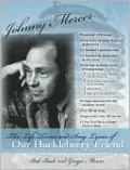 Johnny Mercer: The Life, Times and Song Lyrics of Our Huckleberry Friend