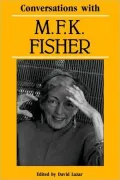 Conversations with M. F. K. Fisher