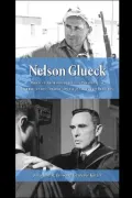 Nelson Glueck: Biblical Archaeologist and President of Hebrew Union College-Jewish Institute of Religion