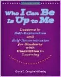 Who I Can Be Is up to Me: Lessons in Self-Exploration and Self-Determination for Students with Disabilities in Learning