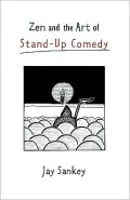 Zen and the Art of Stand-up Comedy