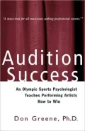Audition Success: An Olympic Sports Psychologist Teaches Performing Artists How to Win