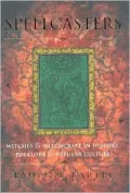 Spellcasters Witches and Witchcraft in History, Folklore, and Popular Culture