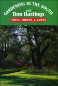 Gardening in the South with Don Hastings: Trees, Shrubs and Lawns