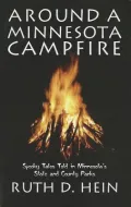 Around a Minnesota Campfire: Spooky Tales Todd in Minnesots’s State and County Parks