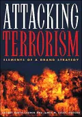 Attacking Terrorism: Elements of a Grand Strategy