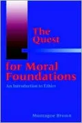 The Quest for Moral Foundations: An Introduction to Ethics