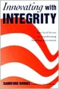 Innovating with Integrity; How Local Heroes Are Transforming American Government