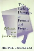 Catholic University As Promise and Project: Reflections in a Jesuit Idiom