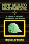 New Mexico Rockhounding: A Guide to Minerals, Gemstones, and Fossils