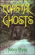 Coastal Ghosts: Haunted Places from Wilmington North Carolina to Savannah Georgia