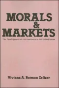 Morals and Markets: The Development of Life Insurance in the United States