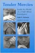 Tender Mercies: Inside the World of a Child Abuse Investigator