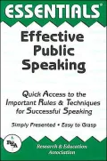 Essentials: Effective Public Speaking: Quick Access to the Important Rules & Techniques for Successful Speaking