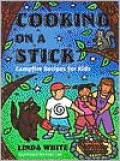 Cooking On A Stick: Campfire Recipes for Kids
