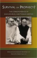 Survival or Prophecy?: The Correspondence of Jean Leclerq and Thomas Merton