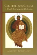 Centered on Christ: A Guide to Monastic Profession