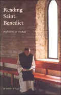 Reading Saint Benedict: Reflections on the Rule (Cistercian Studies Series)