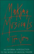Making Musicals: An Informal Introduction to the World of Musical Theatre