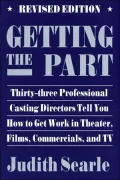 Getting the Part: Thirty-Three Professional Casting Directors Tell You how to Get Work in Theater, Films, Commercials, and TV