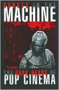 Ghosts in the Machine: Speculating on the Dark Heart of Pop Cinema